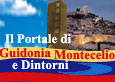 Il Portale di Guidonia Montecelio e dintorni. Informazioni, notizie, curiosità, sport, cultura, aziende, alberghi, ristoranti e tanto altro su Guidonia Montecelio e dintorni