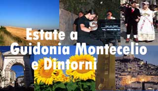 Estate a Guidonia Montecelio e Dintorni. Eventi spettacoli manifestazioni che si svolgono a Guidonia Montecelio e Dintorni Servizi disponibili nel periodo estivo Estate a Guidonia Montecelio e Dintorni. Eventi spettacoli manifestazioni che si svolgono a Guidonia Montecelio e Dintorni Servizi disponibili nel periodo estivo